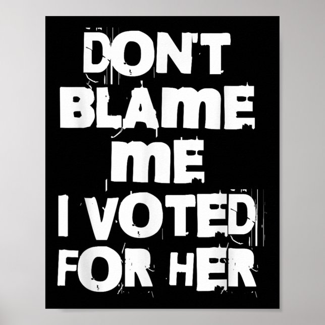 Poster Don't Blame Me I Voted For Her Funny  (Frente)