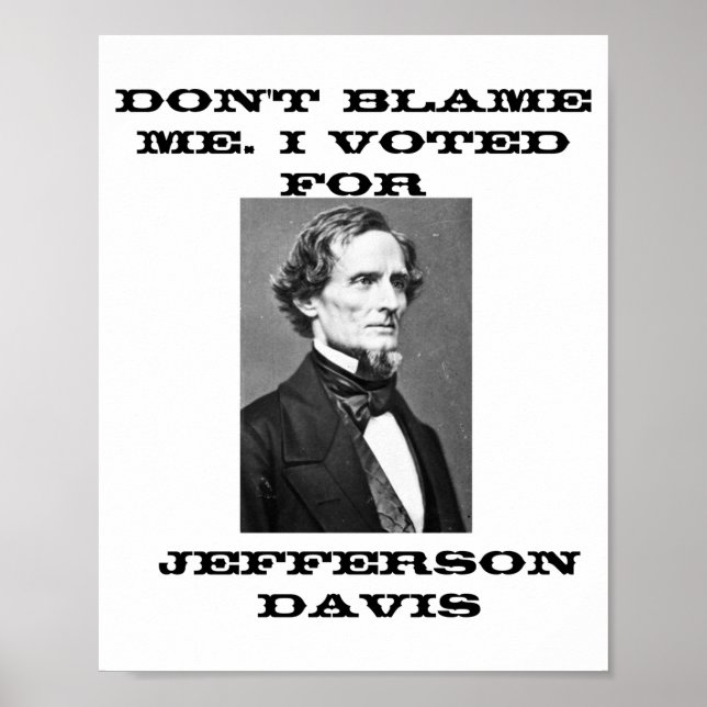 Poster Dont Blame Me I Voted For Jefferson Davis  (Frente)