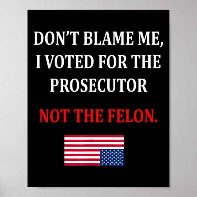 Poster Don't Blame Me I Voted For Prosecutor Usa Flag Fun (Frente)