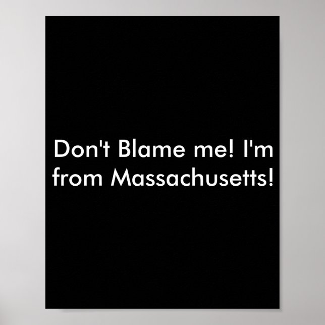 Poster Dont Blame Me Im From Machusetts  (Frente)