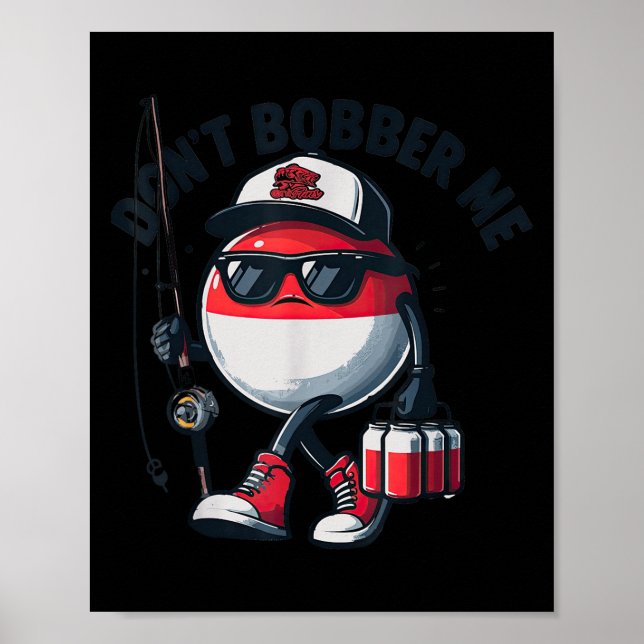 Poster Don't Bobber Me Fishing Funny Quote Humor Adult  (Frente)