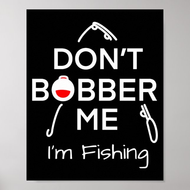Poster Dont Bobber Me Im Fishing _1  (Frente)
