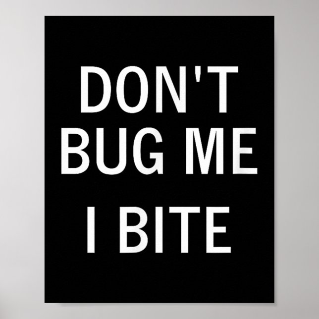 Poster Don't Bug Me I Bite, Sarcastic, Funny, Joke, Famil (Frente)