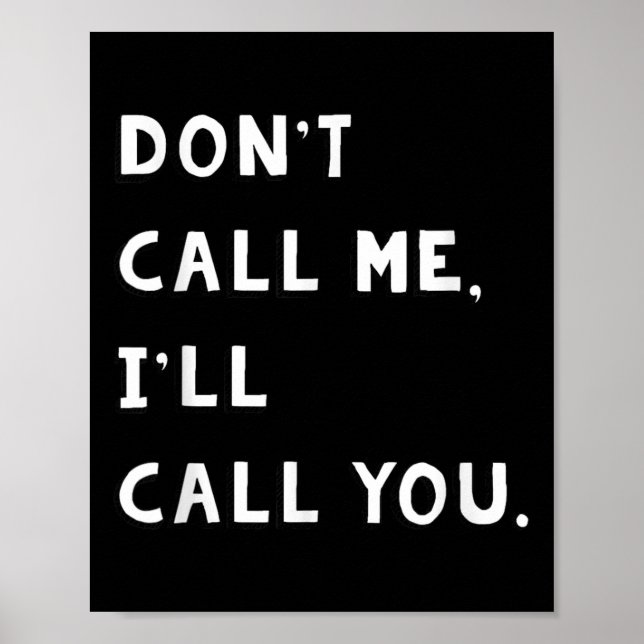 Poster Don't Call Me I'll Call You Funny Quote Gift  (Frente)