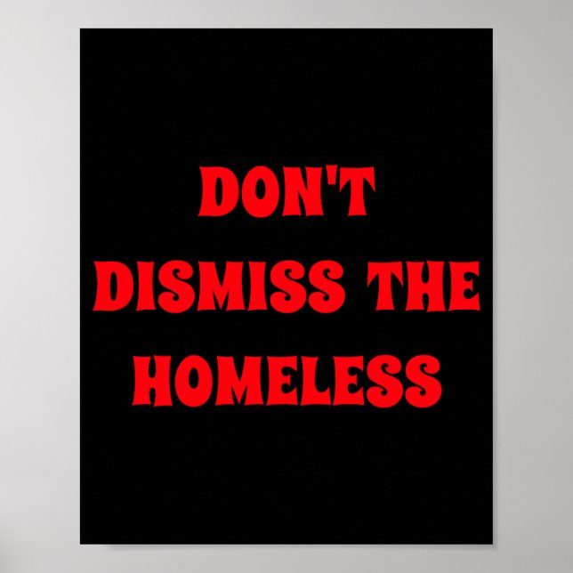 Poster Dont Dismiss The Homeless  (Frente)