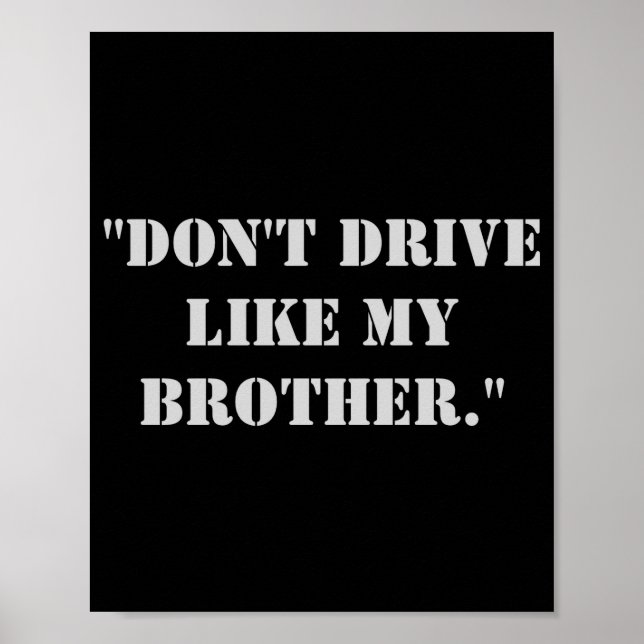 Poster Dont Drive Like My Brother  (Frente)