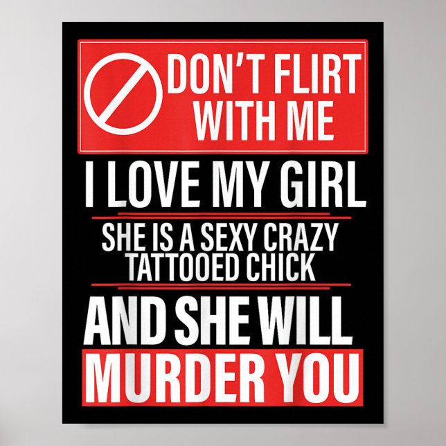 Poster Don't Flirt With Me I Love My Girl She Is Y Crazy  (Frente)