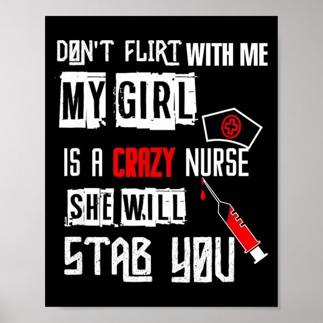 Poster Don't Flirt With Me, My Girl Is A Crazy Nurse...  (Frente)