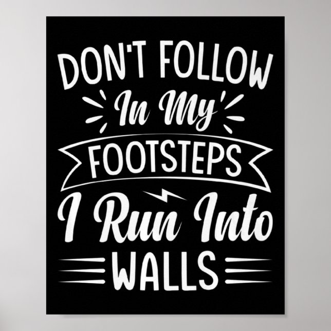 Poster Dont Follow In My Footsteps I Run Into Walls  (Frente)