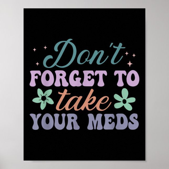 Poster Don't Forget To Take Your Meds Funny Quote  (Frente)