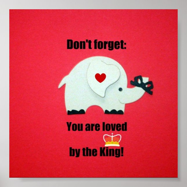 Pôster Don't forget: You are loved by the King! (Frente)