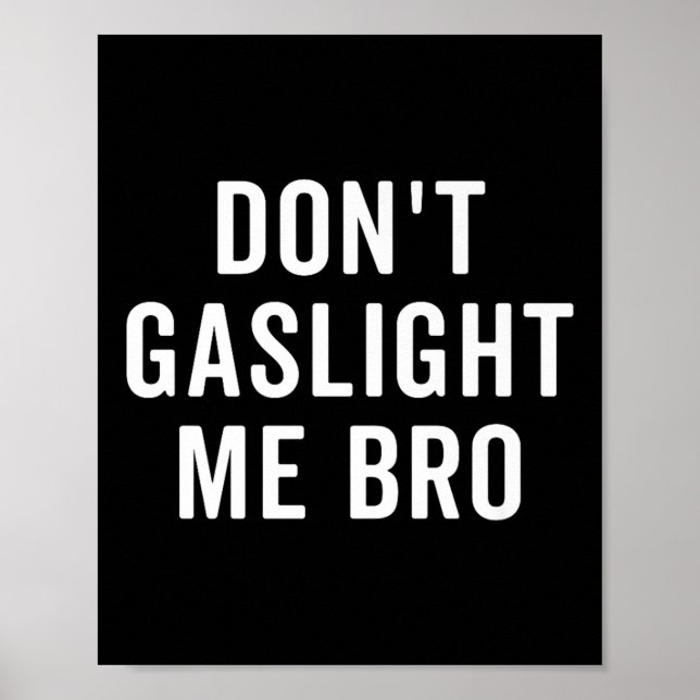 Poster Don't Gaslight Me Bro Narcissist Survivor Quote Sa (Frente)