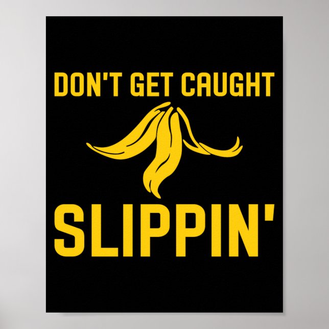 Poster Dont Get Caught Slipng Funny Quote Banana Peel  (Frente)