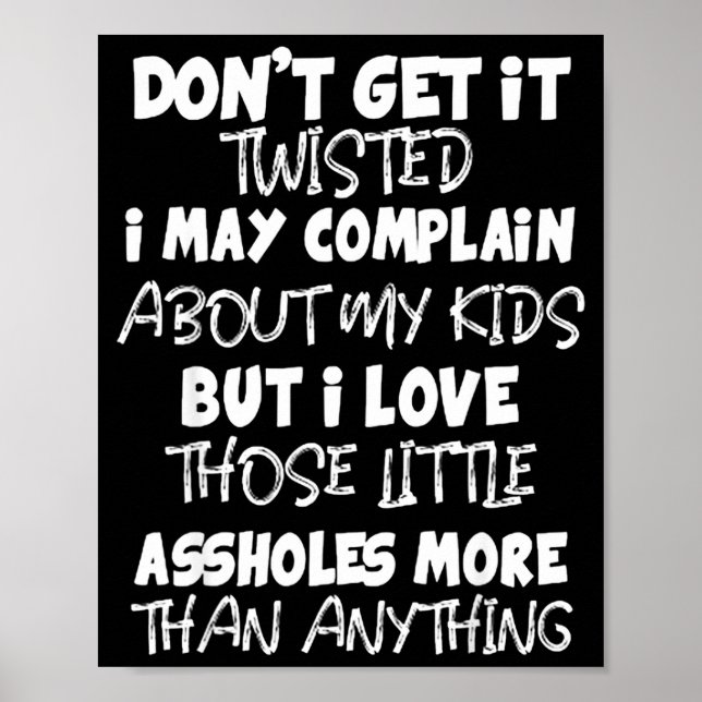 Poster Don't Get It Twisted I May Complain About My Kids  (Frente)