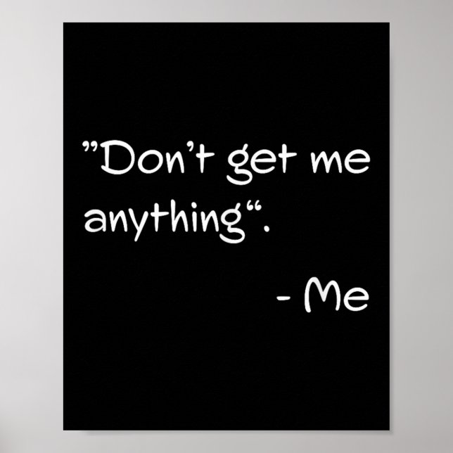 Poster Don't Get Me Anything - Me Quote Holiday Birthday  (Frente)