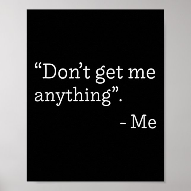 Poster Don't Get Me Anything - Me Quote Holiday Birthday  (Frente)