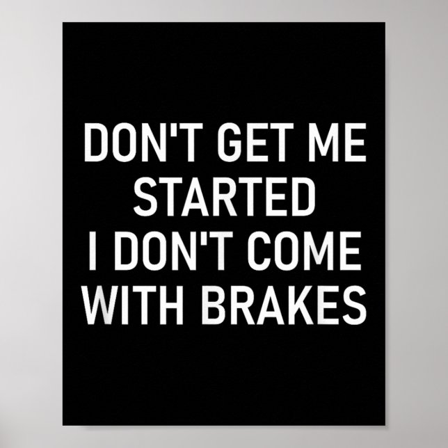 Poster Don't Get Me Started I Don't Come With Brakes, Fun (Frente)