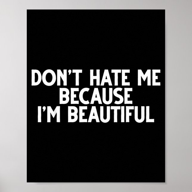 Poster Don't Hate Me Because I'm Beautiful - Funny Gamer  (Frente)