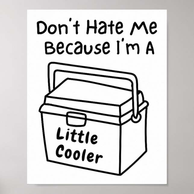 Poster Don't Hate Me Just Because I'm A Little Cooler  (Frente)