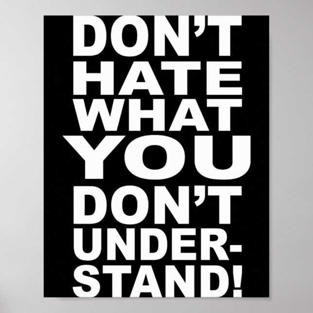 Poster Dont Hate What You Dont Understand  (Frente)