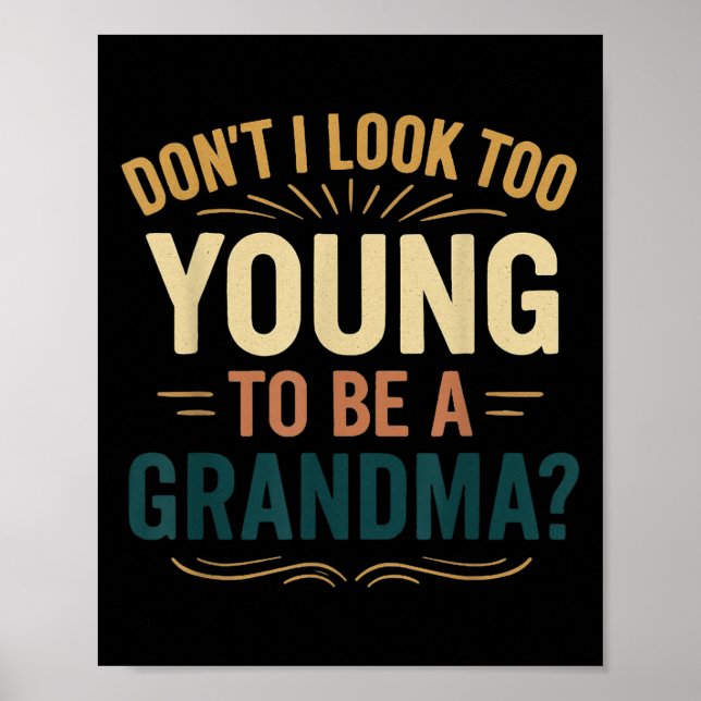 Poster Don't I Look Too Young To Be A Grandma Funny New G (Frente)