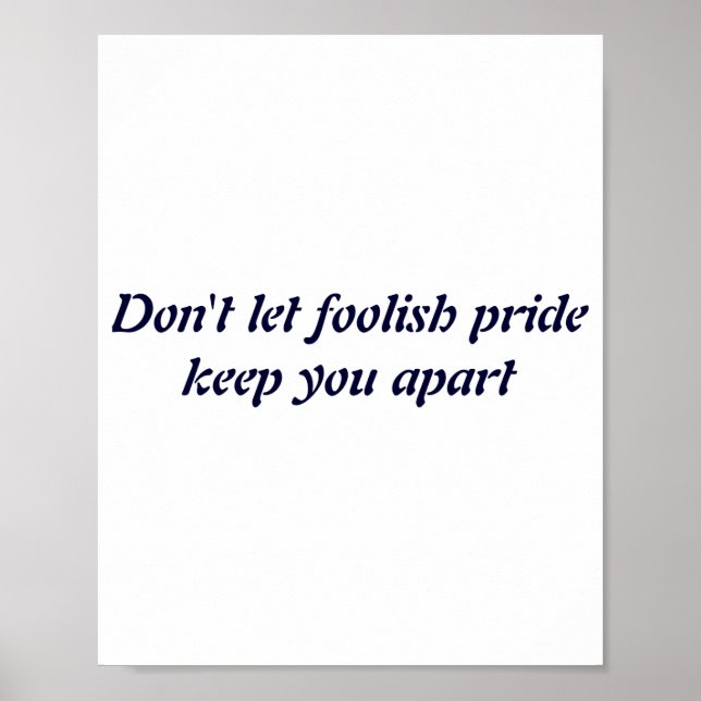 Poster Dont Let Foolish Pride  (Frente)
