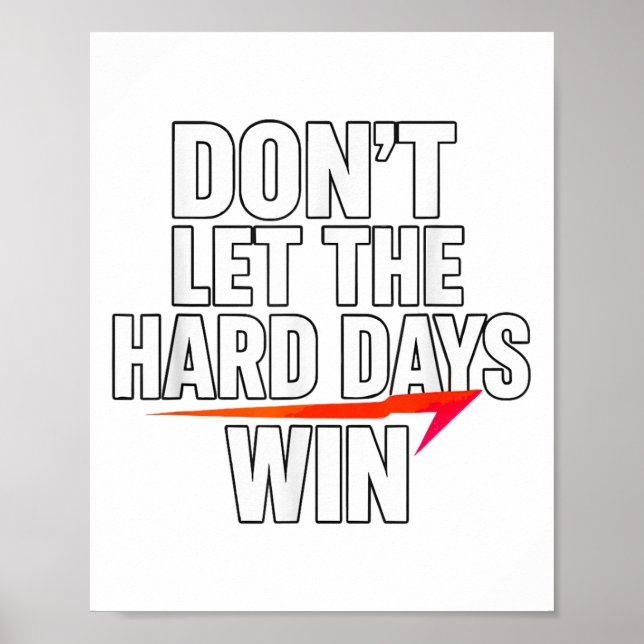 Poster Don't Let The Hard Days Win Motivational For Resil (Frente)