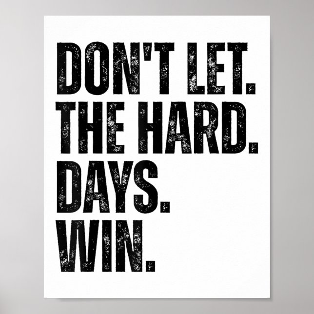 Poster Don't Let The Hard Days Win Motivational Tee  (Frente)