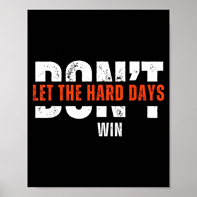 Poster Don't Let The Hard Days Win Quote  (Frente)
