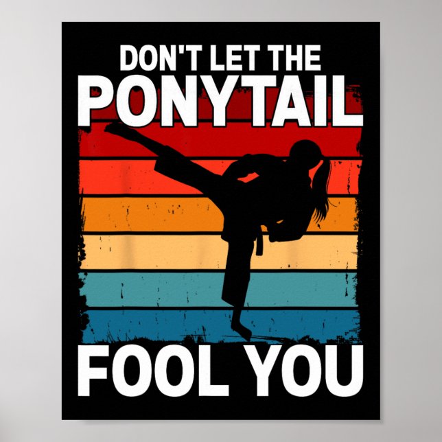 Poster Don't Let The Ponytail Fool You Girl Women Karate  (Frente)