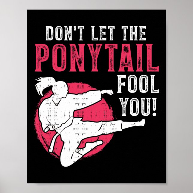 Poster Dont Let The Ponytail Fool You Martial Arts Girl - (Frente)