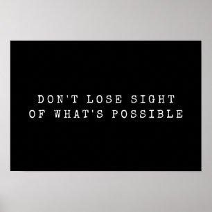 Poster Don't Lose Sight of What's Possible White Black