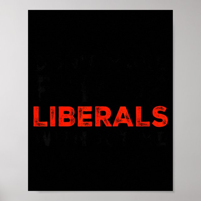 Poster Don't Make Fun Of Liberals Without Me Funny Litica (Frente)