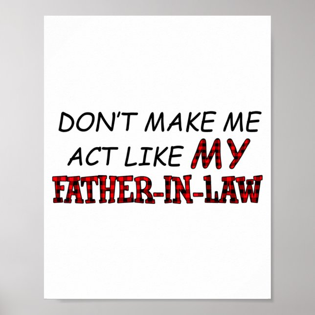 Poster Don't Make Me Act Like My Father-in-law Shirt  (Frente)