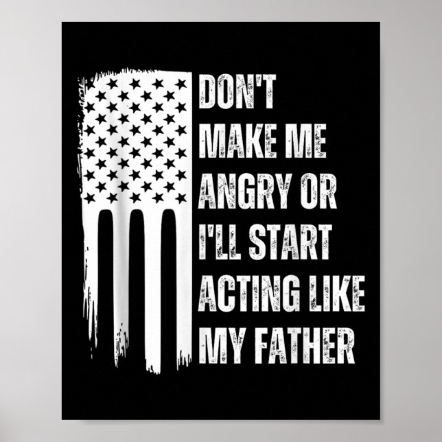 Poster Don't Make Me Angry Or I'll Start Acting Like My F (Frente)