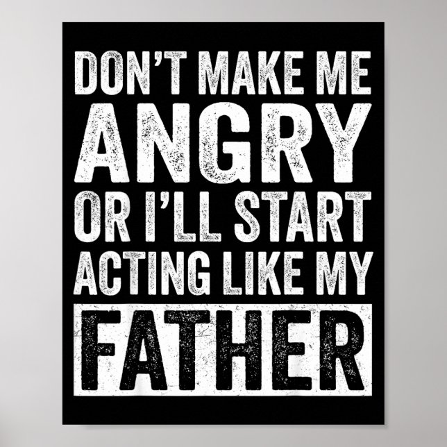 Poster Don't Make Me Angry Or I'll Start Acting Like My F (Frente)