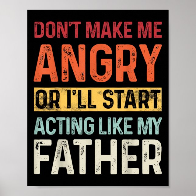 Poster Don't Make Me Angry Or I'll Start Acting Like My F (Frente)