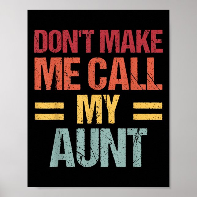 Poster Dont Make Me Call My Aunt Funny Child Kid Mothers  (Frente)
