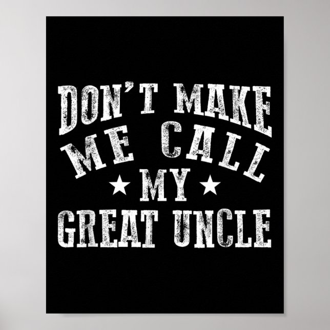 Poster Don't Make Me Call My Great Uncle Funny Great Neph (Frente)