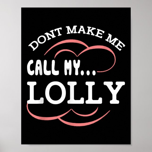 Poster Dont Make Me Call My Lolly Grandma Funny Grandkids (Frente)