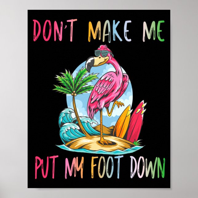 Poster Dont Make Me Put My Foot Down Flamingo Summer Funn (Frente)