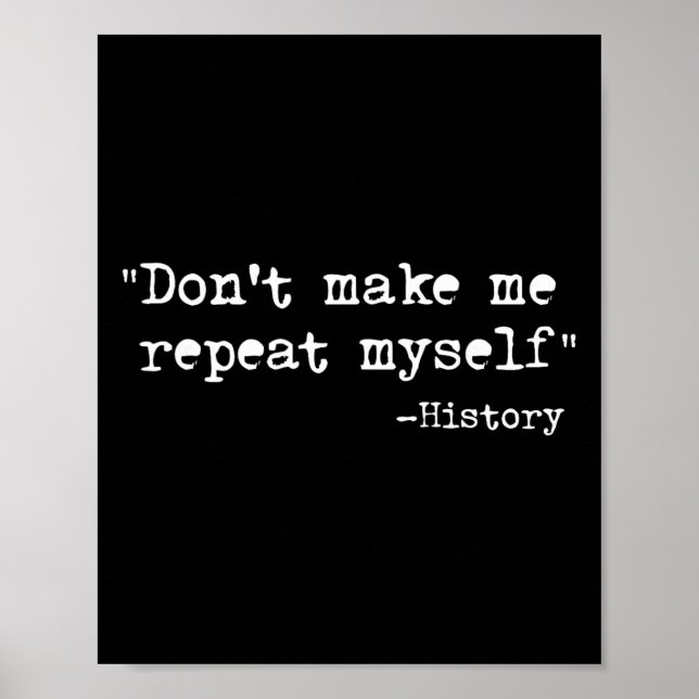 Poster Don't Make Me Repeat Myself Funny History Teacher  (Frente)
