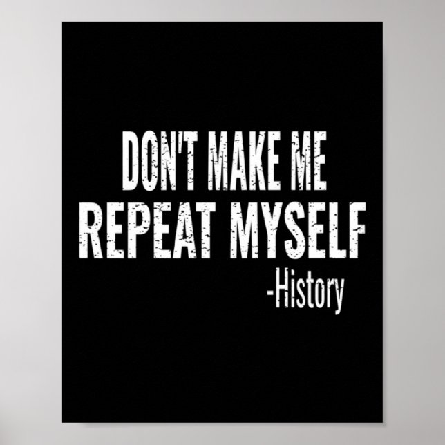 Poster Dont Make Me Repeat Myself History Teacher Stud _1 (Frente)