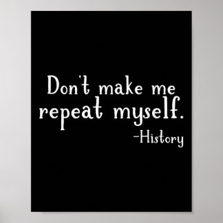 Poster Don't Make Me Repeat Myself - History Teaching Edu