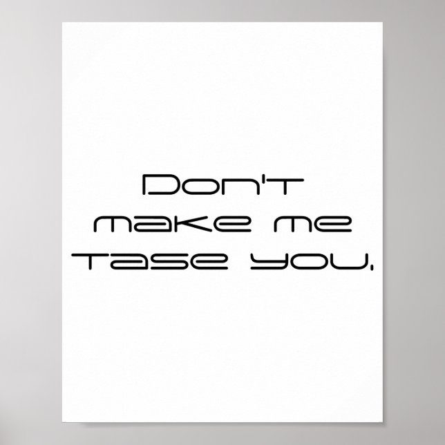 Poster Dont Make Me Tase You  (Frente)