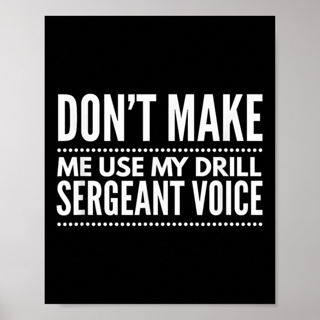 Poster Don't Make Me Use My Drill Sergeant Voice Gift  (Frente)