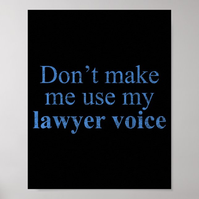Poster Dont Make Me Use My Lawyer Voice Shirt Gift Lawyer (Frente)