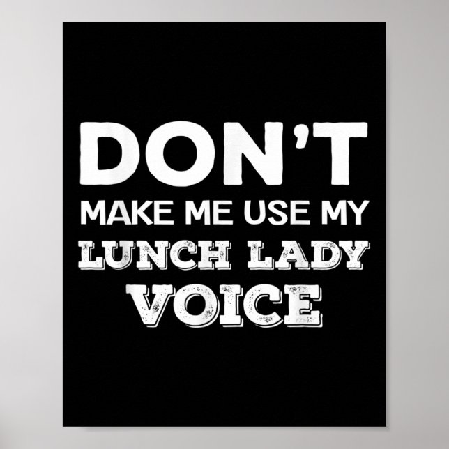 Poster Dont Make Me Use My Lunch Lady Voice Funny Mothers (Frente)