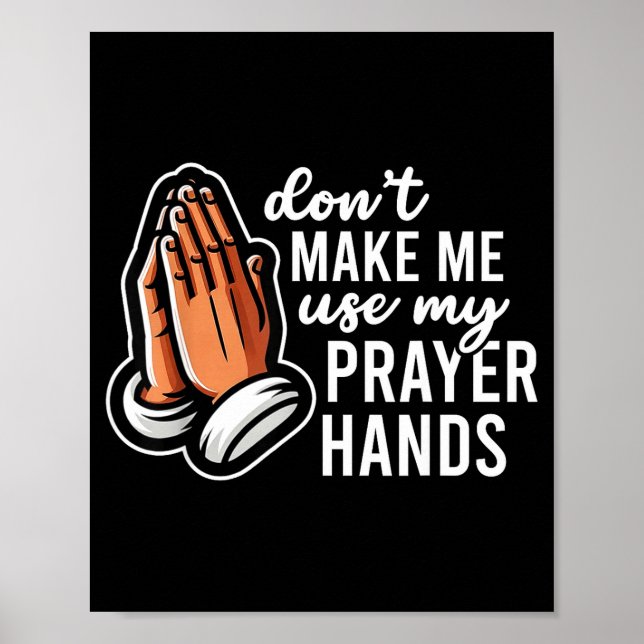 Poster Don't Make Me Use My Prayer Hands Funny Church Pun (Frente)