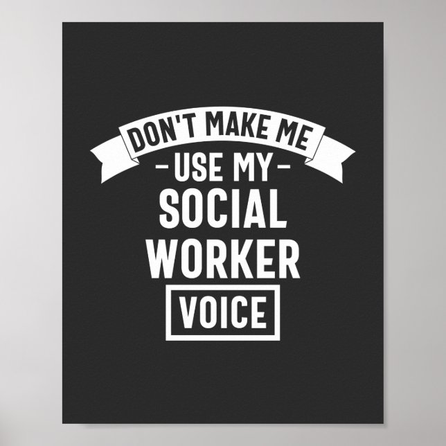 Poster Don't Make Me Use My Social Worker Voice (Frente)